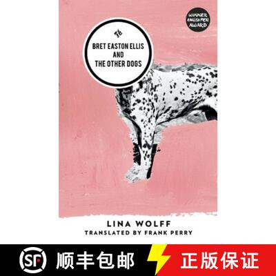 【3-4周达】Bret Easton Ellis and the Other Dogs: Winner of the 2017 Oxford-Weidenfeld Translation Prize [9781908276643]