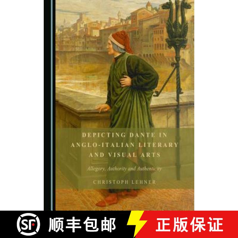 预订 Depicting Dante in Anglo-Italian Literary and Visual Arts : Allegory, Authority and Authenticity [9781443899352]