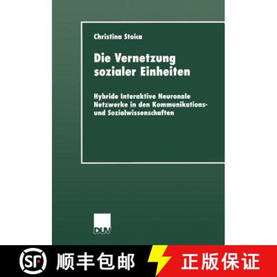 【3-4周达】Die Vernetzung Sozialer Einheiten: Hybride Interaktive Neuronale Netzwerke in Den Kommunik... [9783824443901]