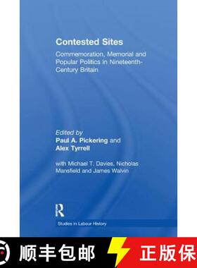【3-4周达】Contested Sites : Commemoration, Memorial and Popular Politics in Nineteenth-Century Britain [9781138257153]