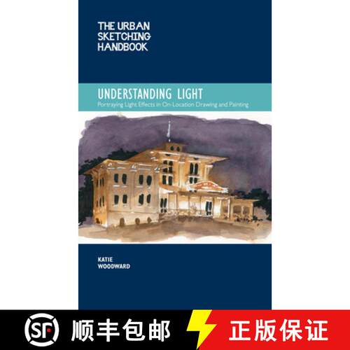 【3-4周达】The Urban Sketching Handbook Understanding Light: Portraying Light Effects in On-Location ... [9780760372036]