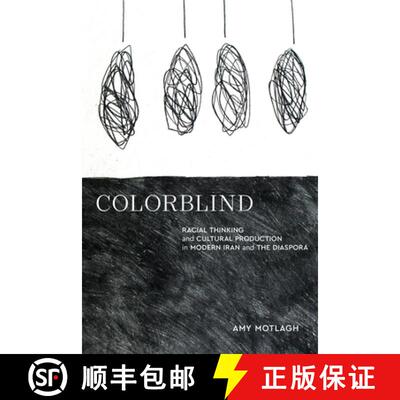【3-4周达】精装 Colorblind – Racial Thinking and Cultural Production in Modern Iran and the Diaspora [9781503636484]