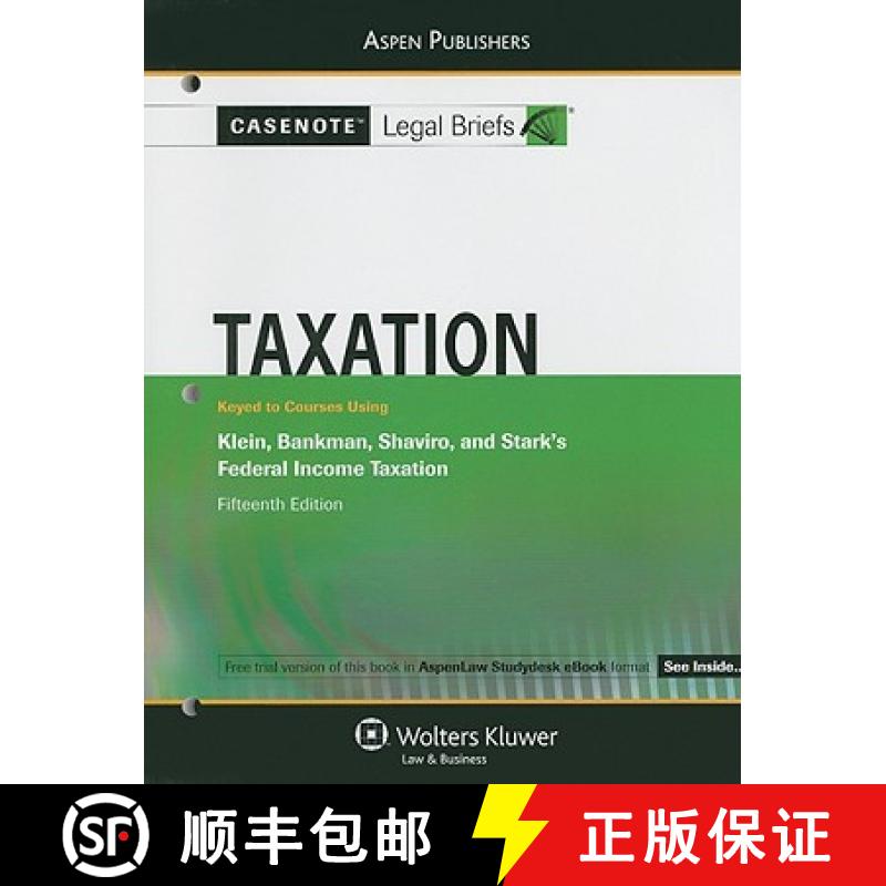 Taxation: Keyed to Courses Using Klein, Bankman, Shaviro, and Stark's Federal Income Taxation [9780735578814]