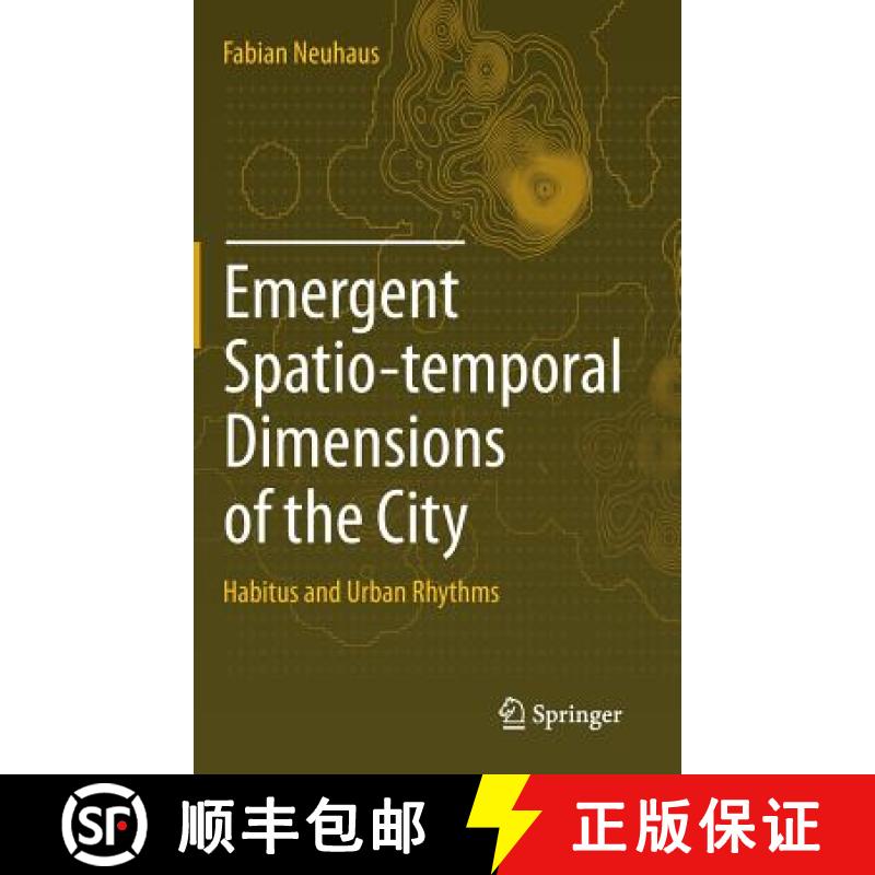 【3-4周达】Emergent Spatio-temporal Dimensions of the City : Habitus and Urban Rhythms [9783319098487]