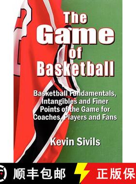 【3-4周达】The Game of Basketball: Basketball Fundamentals, Intangibles and Finer Points of the Game ... [9780615345260]