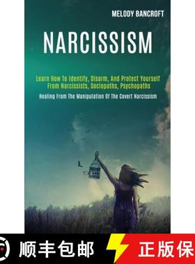 预订 Narcissism: Learn How to Identify, Disarm, and Protect Yourself From Narcissists, Sociopaths, Ps... [9781989920275]