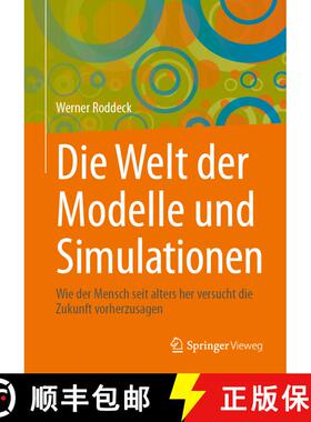 【3-4周达】Die Welt der Modelle und Simulationen: Wie der Mensch seit alters her versucht die Zukunft... [9783658463045]