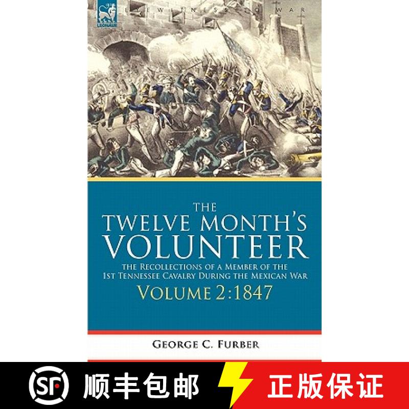 【2-3周达】The Twelve Month's Volunteer: the Recollections of a Member of the 1st Tennessee Cavalry D... [9781846777660]