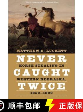【3-4周达】Never Caught Twice: Horse Stealing in Western Nebraska, 1850-1890 [9781496233400]