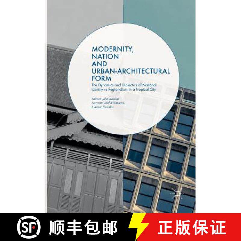 【3-4周达】Modernity, Nation and Urban-Architectural Form : The Dynamics and Dialectics of National I... [9783030097592]