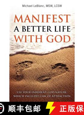 【3-4周达】Manifest A Better Life With God: Use Your Inherent God Nature, Which Includes Law of Attra... [9780692845127]