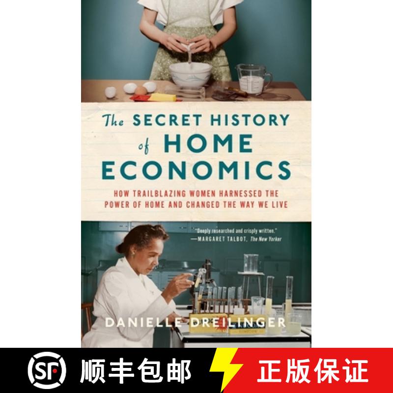 预订 The Secret History of Home Economics: How Trailblazing Women Harnessed the Power of Home and Cha... [9781324021865]