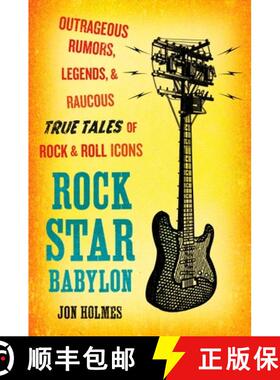预订 Rock Star Babylon: Outrageous Rumors, Legends, and Raucous True Tales of Rock and Roll Icons [9780452289413]