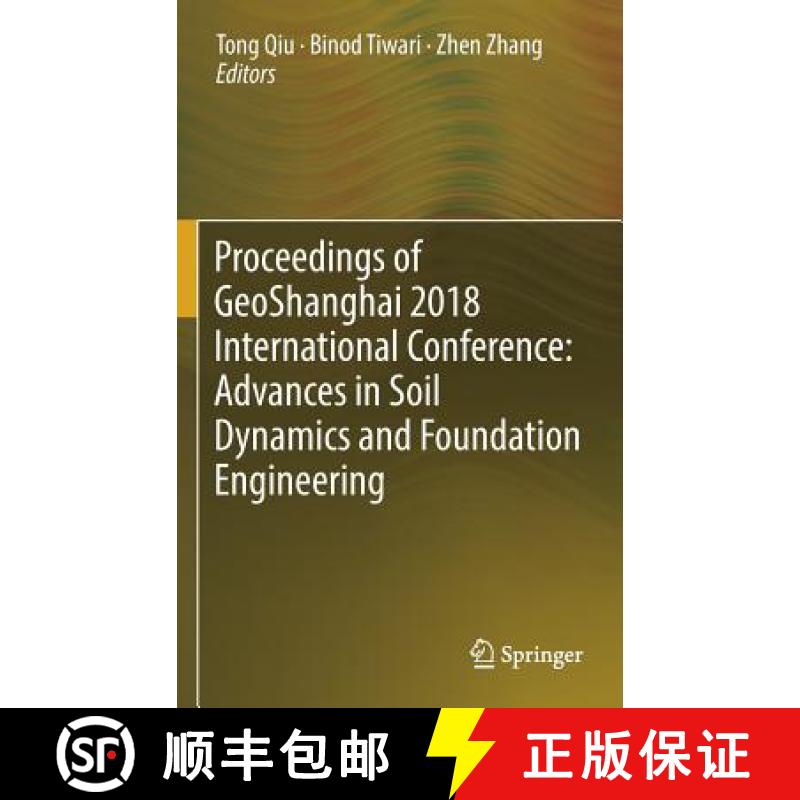 【3-4周达】Proceedings of Geoshanghai 2018 International Conference: Advances in Soil Dynamics and Fo... [9789811301308]