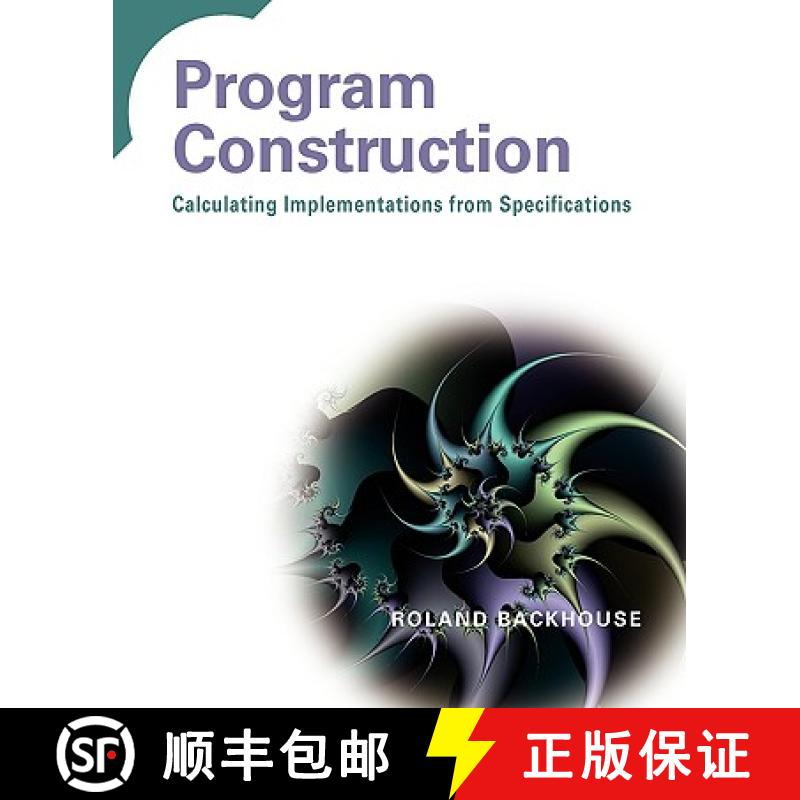 【2-3周达】Program Construction - Calculating Implementations From Specifications [Wiley计算机] [9780470848821]