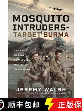 【3-4周达】Mosquito Intruders - Target Burma: The Raf's Daring Low-Level Mosquito Operations [9781399052658]