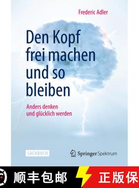 【3-4周达】Den Kopf Frei Machen Und So Bleiben: Anders Denken Und Glücklich Werden [9783642418495]