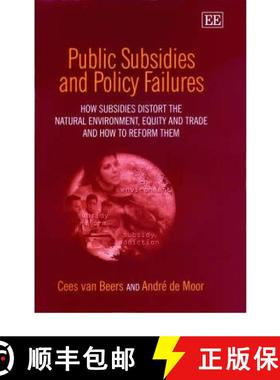 【3-4周达】Public Subsidies and Policy Failures: How Subsidies Distort the Natural Environment, Equit... [9781840643367]
