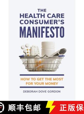 预订 The Health Care Consumer's Manifesto: How to Get the Most for Your Money [9781440874048]