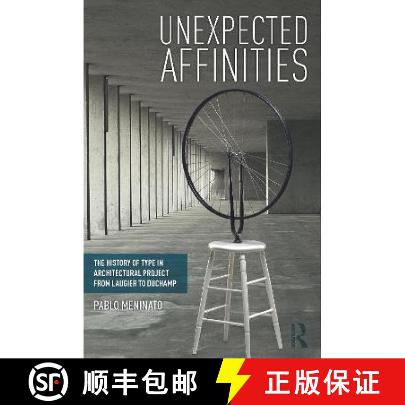 【3-4周达】Unexpected Affinities: The History of Type in Architectural Project from Laugier to Duchamp [9780815363958]