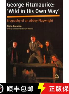 【3-4周达】George Fitzmaurice: 'Wild in His Own Way' : Biography of an Abbey Playwright-  With a Fore... [9781904505167]