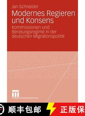 【3-4周达】Modernes Regieren und Konsens : Kommissionen und Beratungsregime in der deutschen Migratio... [9783531163987]