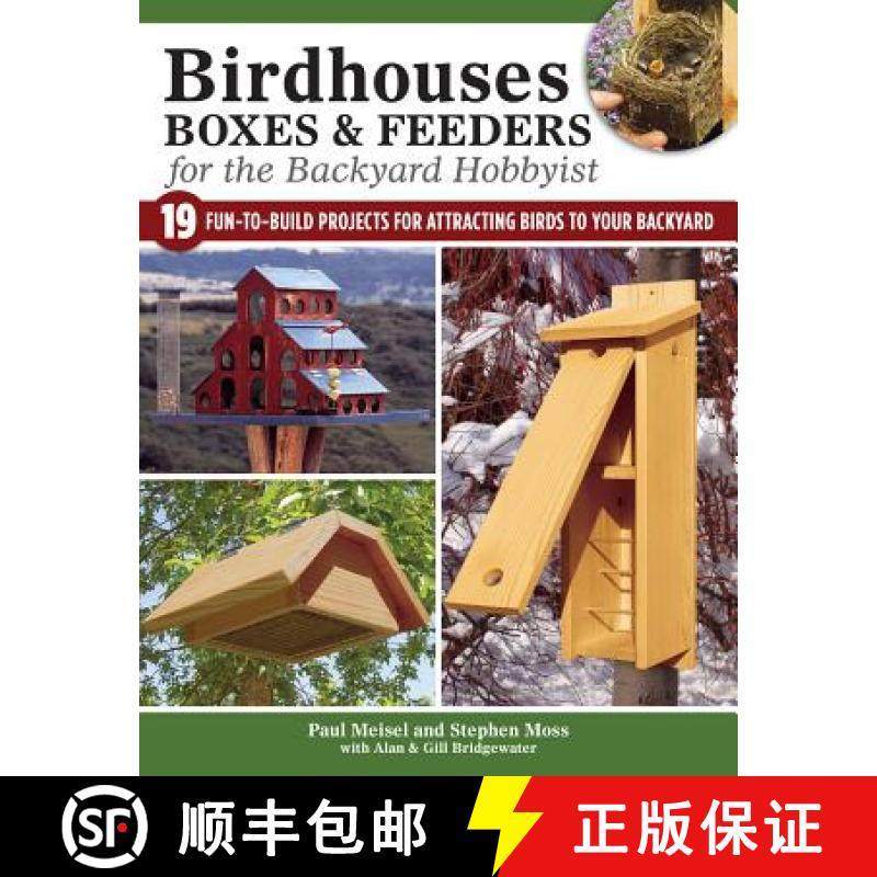 【3-4周达】Birdhouses, Boxes & Feeders for the Backyard Hobbyist: 19 Fun-To-Build Projects for Attrac... [9781504800846]