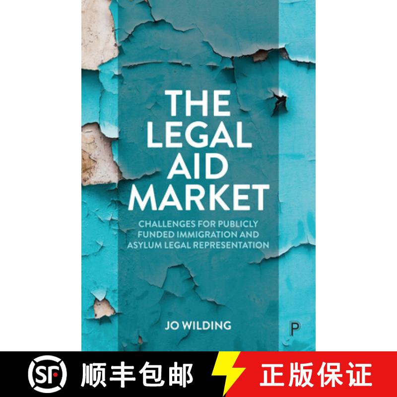 【2-3周达】The Legal Aid Market: Challenges for Publicly Funded Immigration and Asylum Legal Represen... [9781447358497]