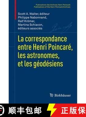 【3-4周达】La correspondance entre Henri Poincaré, les astronomes, et les géodésiens (1ère éd. 2... [9783764371678]