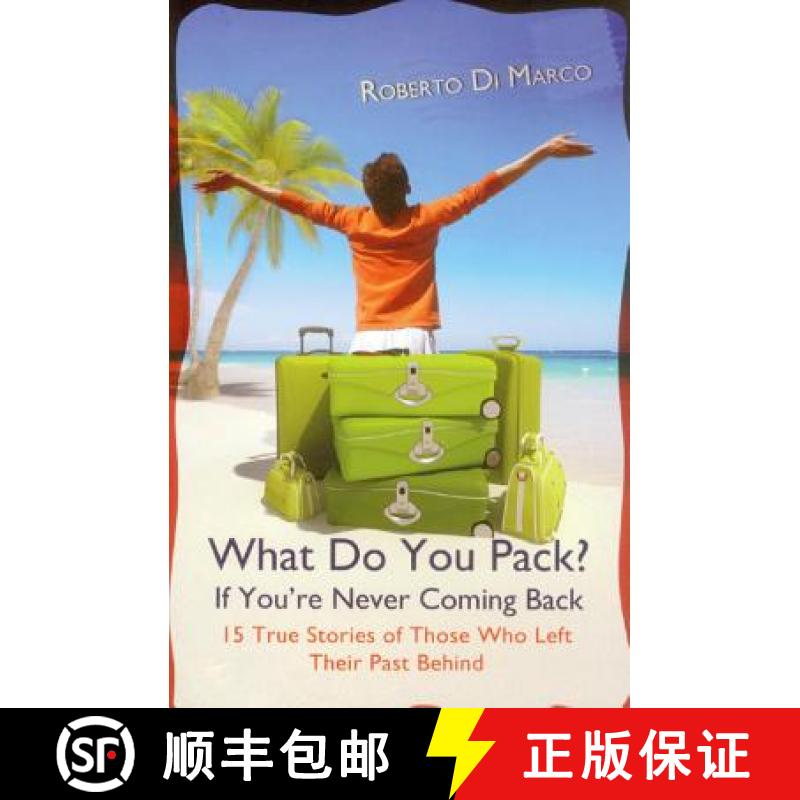 【3-4周达】What Do You Pack? If You Are Never Coming Back: 15 True Stories of Those Who Left Their Pa... [9789745241527]