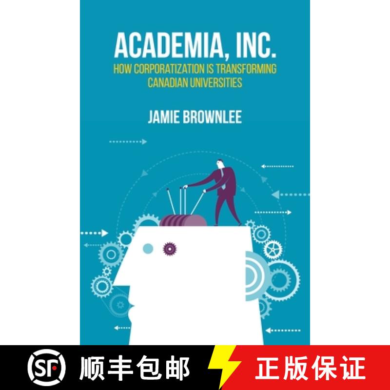 【3-4周达】Academia, Inc.: How Corporatization Is Transforming Canadian Universities [9781552667354]