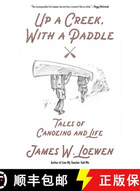 【3-4周达】Up a Creek, with a Paddle: Tales of Canoeing and Life [9781629638270]