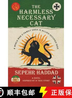 预订 The Harmless Necessary Cat - A World War II Family Saga in Allied-Occupied Iran [9781732594333]