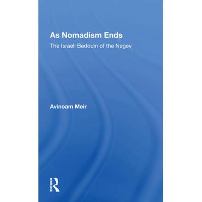 【4周达】As Nomadism Ends: The Israeli Bedouin of the Negev [9780367160548]