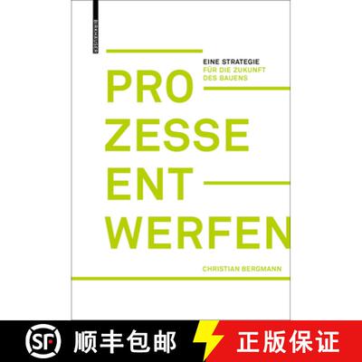 【3-4周达】Prozesse Entwerfen: Eine Strategie Für Die Zukunft Des Bauens [9783035615821]