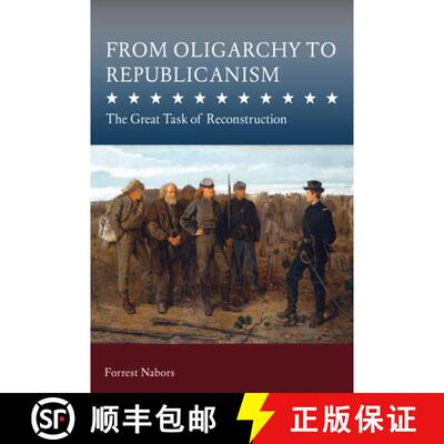 预订 精装 From Oligarchy to Republicanism: The Great Task of Reconstruction [9780826221353]
