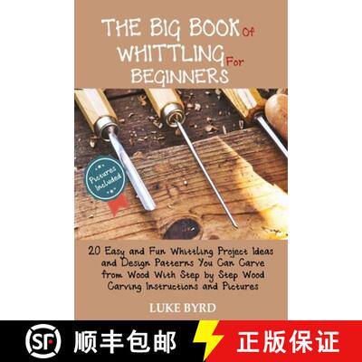 【3-4周达】Big Book of Whittling for Beginners: 20 Easy and Fun Whittling Project Ideas and Design Pa... [9781952597466]