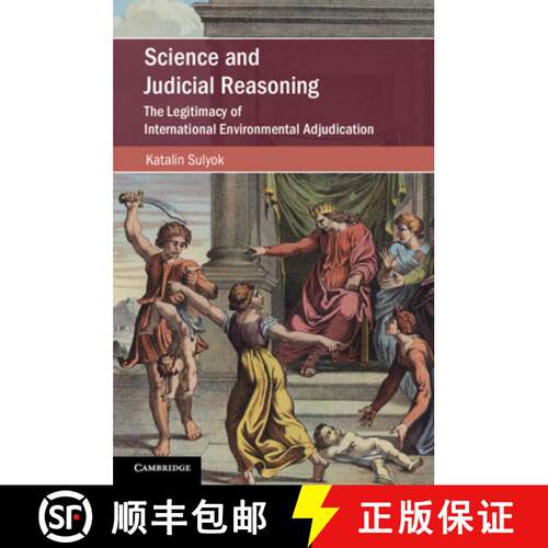 预订 Science and Judicial Reasoning: The Legitimacy of International Environmental Adjudication [9781108747431]