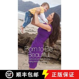 【3-4周达】Born to be Beautiful: How to Look and Feel Amazing During and After Pregnancy [9781909718869]