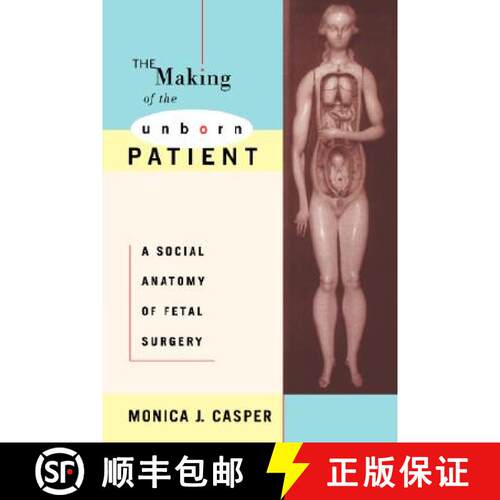 【3-4周达】The Making of the Unborn Patient – A Social Anatomy of Fetal Surgery [9780813525167]