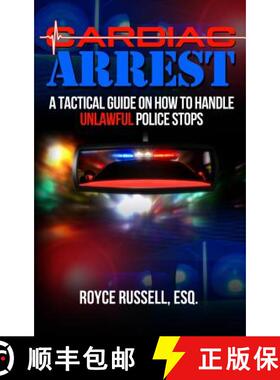 预订 Cardiac Arrest: A Tactical Guide on How to Handle Unlawful Police Stops [9780997640021]