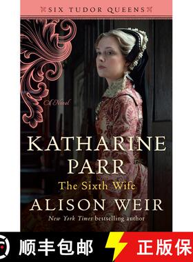 【3-4周达】Katharine Parr, The Sixth Wife: A Novel [9781101966631]