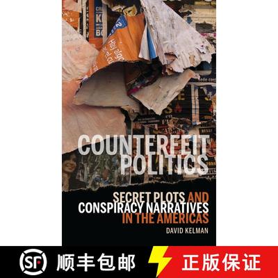 【3-4周达】Counterfeit Politics : Secret Plots and Conspiracy Narratives in the Americas [9781611485875]