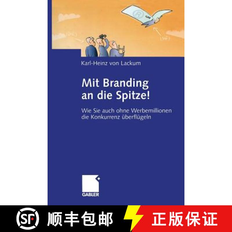【3-4周达】Mit Branding an Die Spitze!: Wie Sie Auch Ohne Werbemillionen Die Konkurrenz Überflügeln [9783322825001]