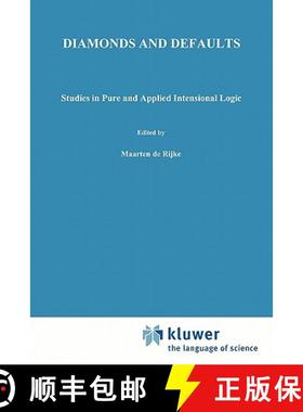 【3-4周达】Diamonds and Defaults : Studies in Pure and Applied Intensional Logic [9789048142866]