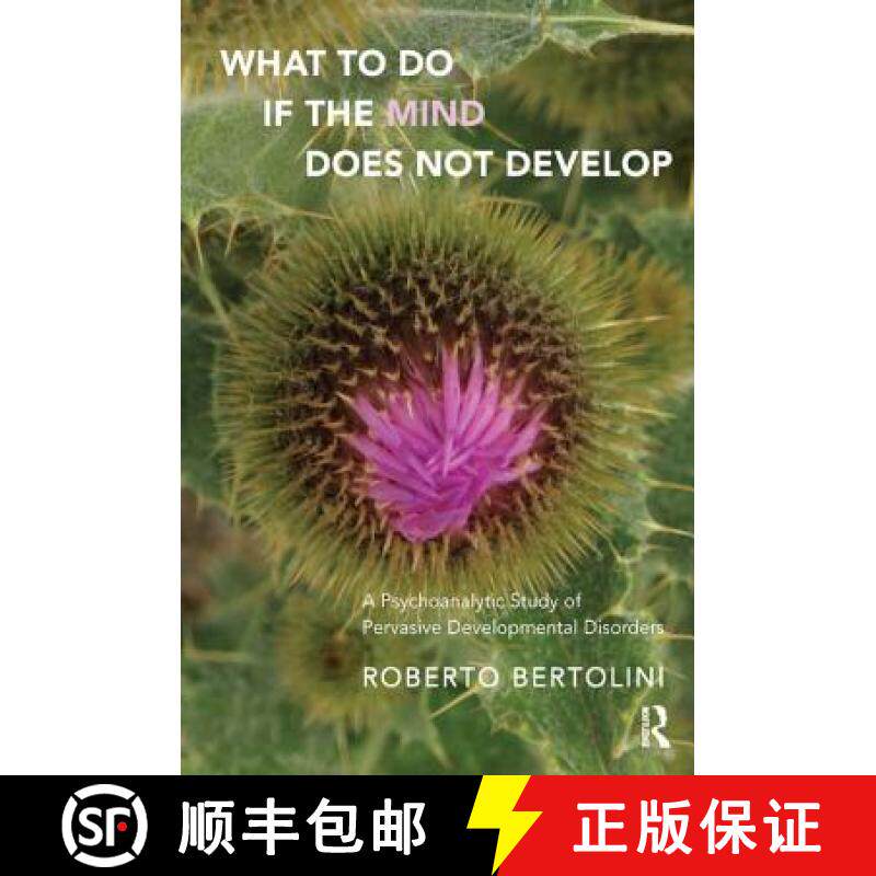 【3-4周达】What to Do If the Mind Does Not Develop: A Psychoanalytic Study of Pervasive Developmental... [9781782204039]