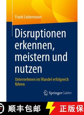 【3-4周达】Disruptionen erkennen, meistern und nutzen : Unternehmen im Wandel erfolgreich führen [9783658471941]
