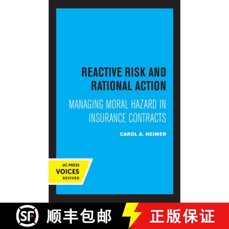 【3-4周达】Reactive Risk and Rational Action, Volume 6: Managing Moral Hazard in Insurance Contracts [9780520318458]