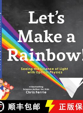 预订 Let's Make a Rainbow!: Seeing the Science of Light Refraction with Optical Physics [9781492680604]