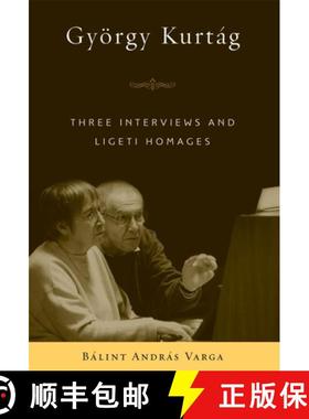 【3-4周达】Gyoergy Kurtag - Three Interviews and Ligeti Homages: Three Interviews and Ligeti Homages [9781580463287]